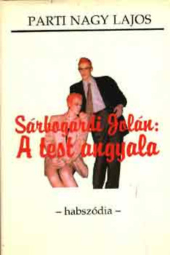 Parti Nagy Lajos - S�rbog�rdi Jol�n - A test angyala