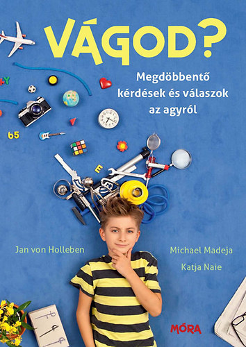 Katja Naie Michael Madeja - Vágod? - Megdöbbentő kérdések és válaszok az agyról