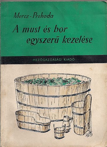 Mercz- Prehoda - A must és bor egyszerű kezelése