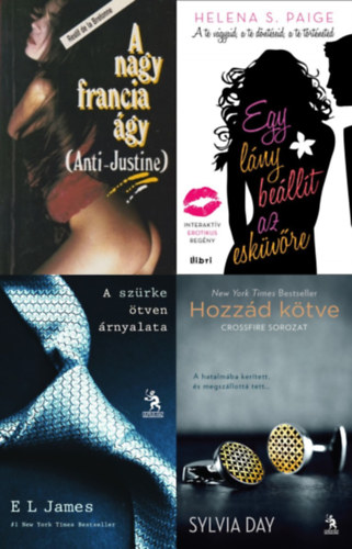 E L James, E. L. James, Helena S. Paige, Restif de la Bretonne, Nicolas Restif de la Bretonne Sylvia Day - 4 db erotikus reg�ny: Egy l�ny be�ll�t az esk�v�re + A nagy francia �gy (Anti-Justine) + A sz�rke �tven �rnyalata + Hozz�d k�tve