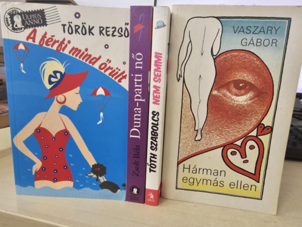 Zsolt B�la, T�th Szabolcs, Vaszary G�bor T�r�k Rezs� - 4db magyar irodalom, K�NYVMENT� AJ�NLAT: A f�rfi mind �r�lt+ Duna-parti n�+ Nem semmi+ H�rman egym�s ellen