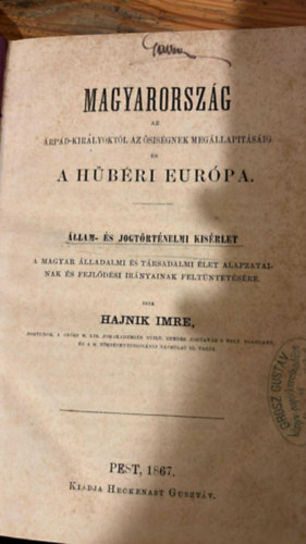 Hajnik Imre - Magyarorsz�g az �rp�d-kir�lyokt�l az �sis�gnek meg�llap�t�s�ig �s a h�b�ri Eur�pa