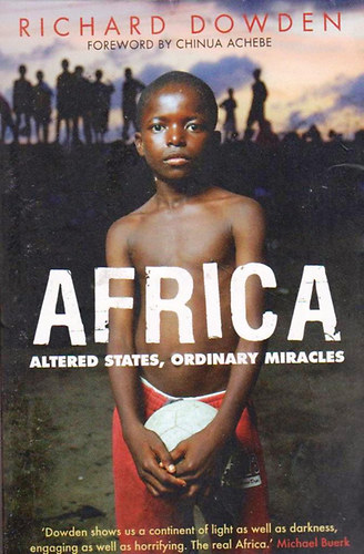 Richard Dowden - Africa - Altered States, Ordinary Miracles