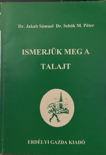 Dr. Dr. Seb�k M. P�ter Jakab S�muel - Ismerj�k meg a talajt