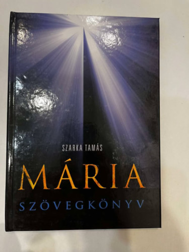 Szarka Tams - Mria - Szvegknyv