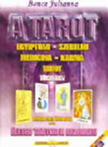 Boncz Julianna - A Tarot (Egyiptomi-szerelmi-medicina-karma tarot tkrben) - Ismerd meg nmagad A-Z-ig