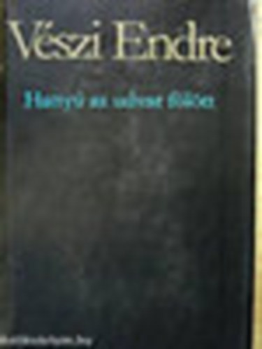 V�szi Endre - Hatty� az udvar f�l�tt - V�logatott versek 1936-1981