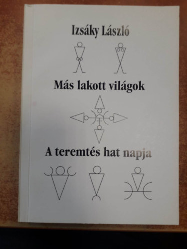 Izsáky László - Más lakott világok - A teremtés hat napja