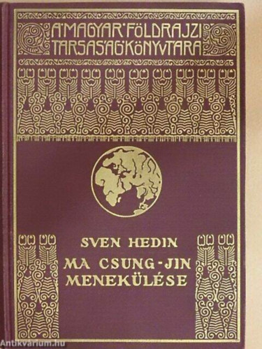 Szerző Sven Hedin Szerkesztő Cholnoky Jenő Fordító Mezey Dénes - Ma Csung-jin menekülése 67 képpel illusztrálva. Nyomatta a Franklin-Társulat nyomdája. (Aranyozott kiadói egész vászonkötés)