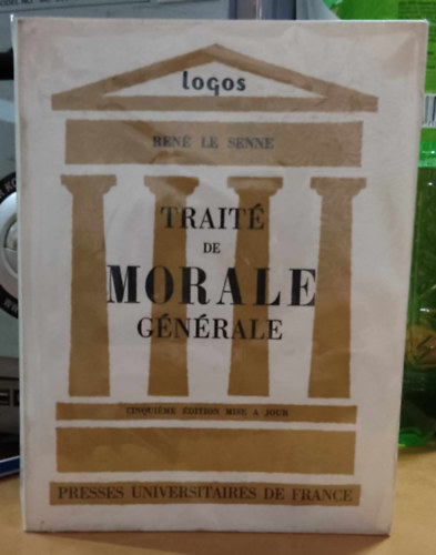 Ren� le Senne - Trait� de Morale G�n�rale (Logos Introduction aux �tudes Philosophiques)