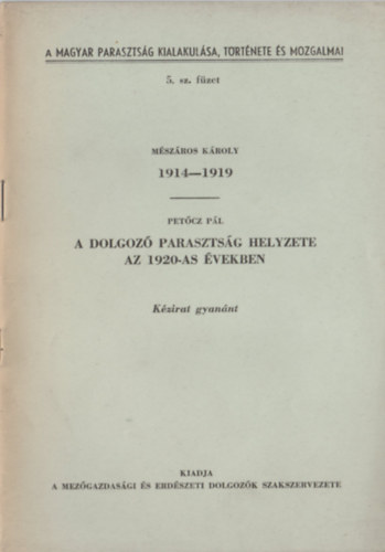 Petcz Pl Mszros Kroly - 1914-1919 / A dolgoz parasztsg helyzete az 1920-as vekben (2 m egy ktetben)