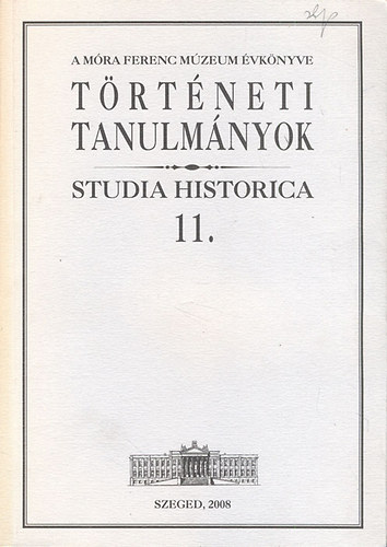 Történeti tanulmányok- Studia Historica 11. (A Móra Ferenc Múzeum évkönyve)
