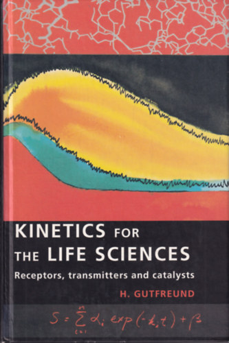 H. Gutfreund - Kinetics for the Life Sciences - Receptors, Transmitters and Catalysts