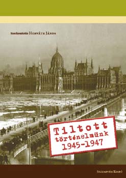 Tiltott t�rt�nelm�nk 1945-1947