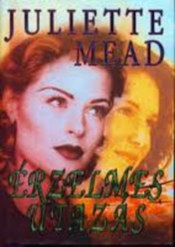 Juliette Mead - Érzelmes utazás