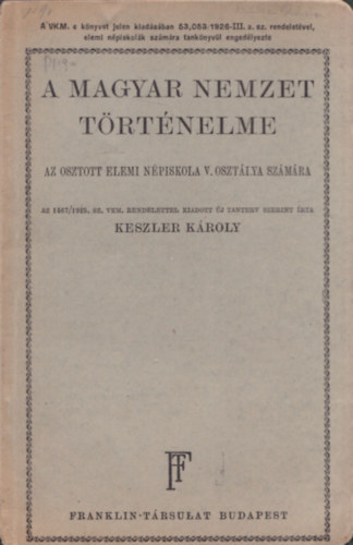 Keszler Kroly - A magyar nemzet trtnelme (Az osztott elemi npiskola V. osztlya szmra)