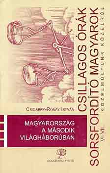 Csicsery-R�nay Istv�n - Magyarorsz�g a m�sodik vil�gh�bor�ban (csillagos �r�k,...)