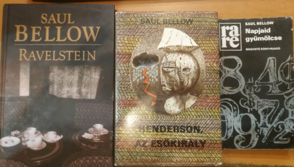 Saul Bellow - 3 db Saul Bellow: Napjaid gyümölcse + Henderson, az esőkirály + Ravelstein