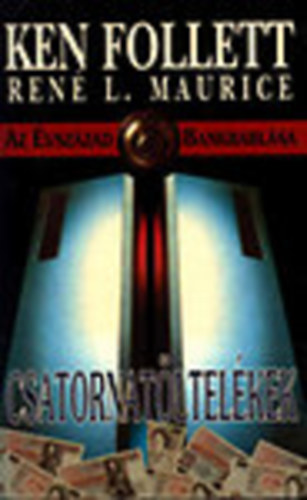 Ken Follett; Ren� L. Maurice - Csatornat�ltel�kek
