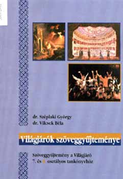 Dr. Sz�plaki Gy�rgy; Dr. Vilcsek B�la - Vil�gj�r�k sz�veggy�jtem�nye 7-8. oszt�ly
