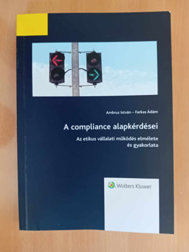Farkas Ádám Ambrus István - A compliance alapkérdései, Az etikus vállalti működés elmélete és gyakorlata
