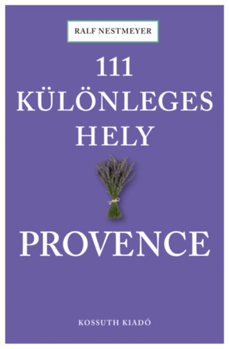 Kathleen Becker - 111 különleges hely - Provence