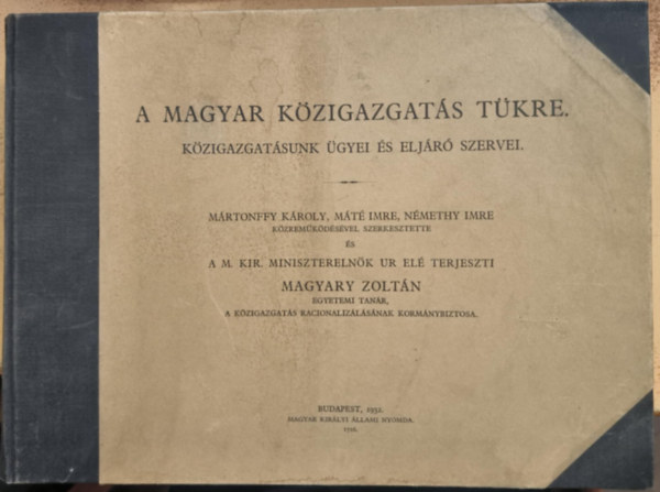 A magyar k�zigazgat�s t�kre. K�zigazgat�sunk �gyei �s elj�r� szervei.