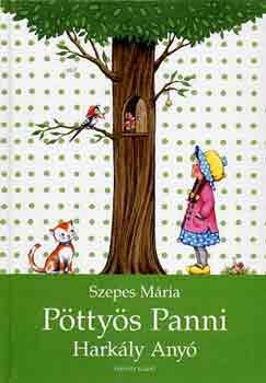 Szepes Mária - Pöttyös Panni - Harkály Anyó