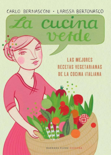 La cucina verde - Die schönsten italienischen Gemüserezepte (La cucina verde - A legszebb olasz zöldségreceptek német nyelven)