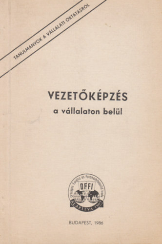 Szappanos Gza  (szerk.) - Vezetkpzs a vllalaton bell