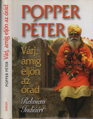 Popper Péter - Várj, amíg eljön az órád (Rekviem Indiáért)