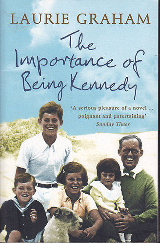 Laurie Graham - The Importance of Being Kennedy