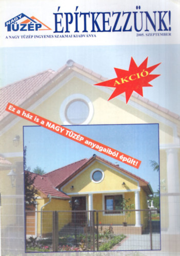 3 db Nagy T�z�p �p�tkezz�nk ! 2005 szeptember, okt�ber-  Szakmai  kiadv�ny , �p�t�ipari szakilap 2000 j�nius