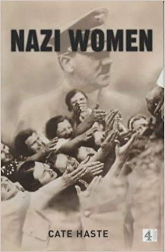 Cate Haste - Nazi Women