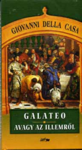 Giovanni D. Casa - Galateo avagy az illemrl