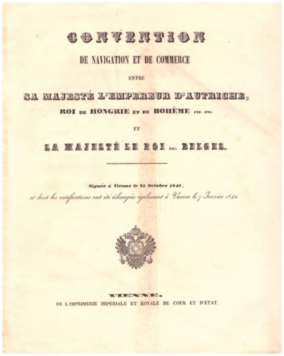 Convention de navigation et de commerce entre Sa Majest l' empereur d' autriche Roi de Hongrie et de Bohme... et Sa Majest le roi des Belges