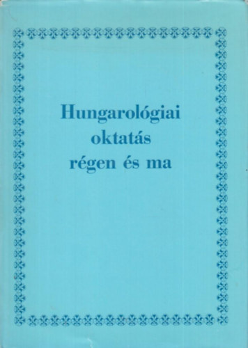 M. R�na Judit  (szerk.) - Hungarol�giai oktat�s r�gen �s ma