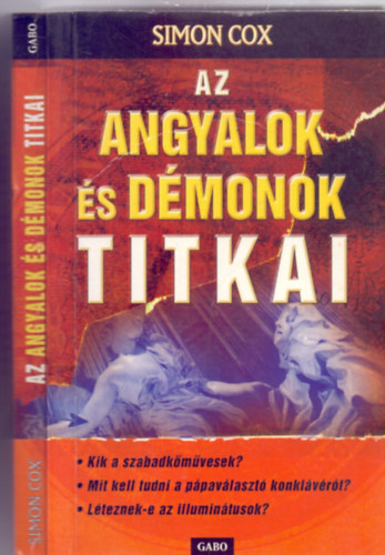 Simon Cox - Az Angyalok s dmonok titkai (Kik a szabadkmvesek? - Mit kell tudni a ppavlaszt konklvrl? - Lteznek-e az illumintusok?)