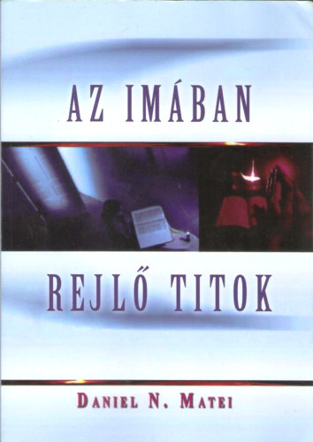 Daniel N. Matei - Az imában rejlő titok