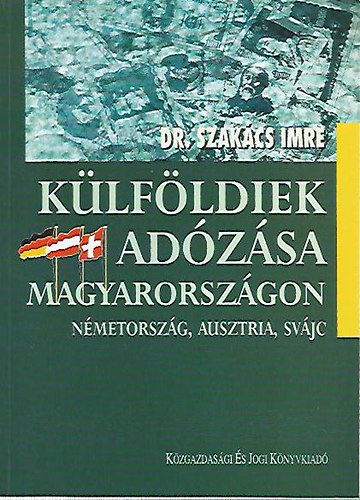 Dr Szak�cs Imre - K�lf�ldiek ad�z�sa Magyarorsz�gon ( N�metorsz�g,Ausztria,Sv�jc )
