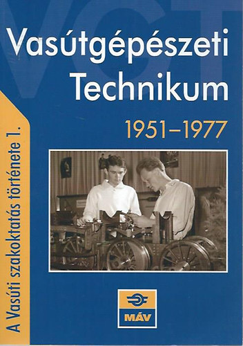 Vastgpszeti Technikum 1951-1977