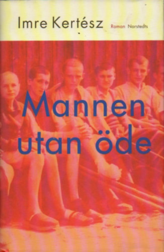 Imre Kertész - Mannen utan öde (Sorstalanság)