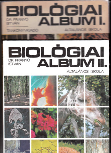 Dr. Frany� Istv�n - Biol�giai album I-II. Az �ltal�nos iskola 4., 5. 6. 7. �s 8. oszt�lya sz�m�ra
