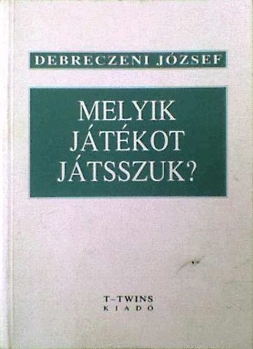 Debreczeni Jzsef - Melyik jtkot jtsszuk?