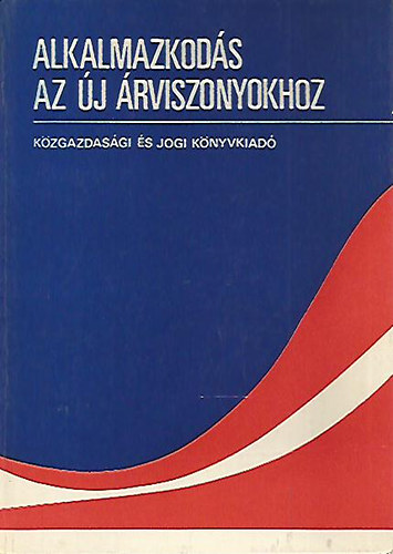 Csikós-Nagy Béla; Szakolczai György - Alkalmazkodás az új árviszonyokhoz