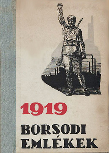 Ibos Iván ; Kerekes József; Rákos Imre (szerk.); Kárpáti Zoltán (szerk.) - 1919 - Borsodi emlékek