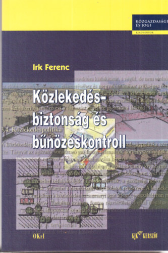 Irk Ferenc - Kzlekedsbiztonsg s bnzskontroll