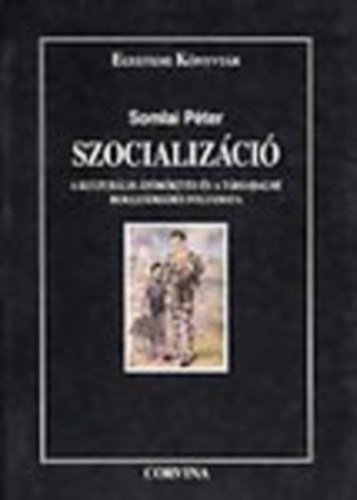 Somlai Pter - Szocializci - A kulturlis trkts s a trsadalmi beilleszkeds folyamata