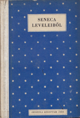 Lucius Annaeus Seneca S�rosi Gyula  (ford.) - Seneca leveleib�l (Officina k�nyvt�r 57/58)