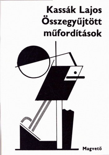 Kassák Lajos - Összegyűjtött műfordítások